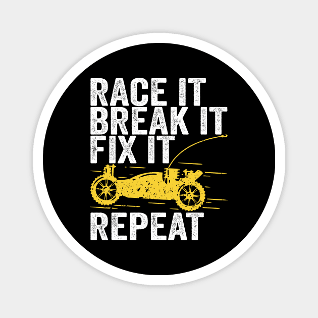 Race It Break It Fix It Repeat RC Car Gift Magnet by Dolde08